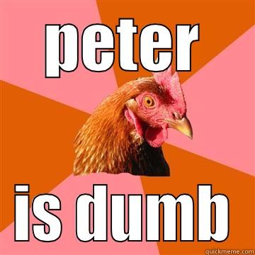 something funny - PETER IS DUMB Anti-Joke Chicken