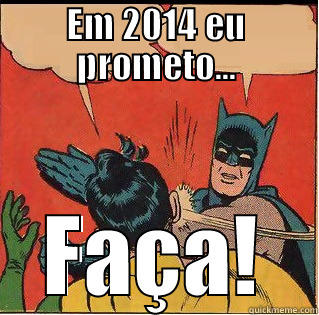 EM 2014 EU PROMETO... FAÇA! Slappin Batman