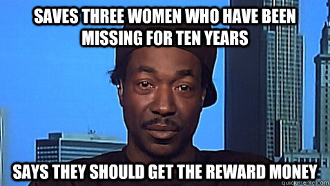 Saves three women who have been missing for ten years Says they should get the reward money  Good Guy Charles Ramsey