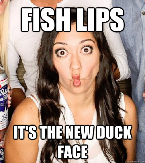 Fish Lips It's the new duck face  Fish Lip Fiona