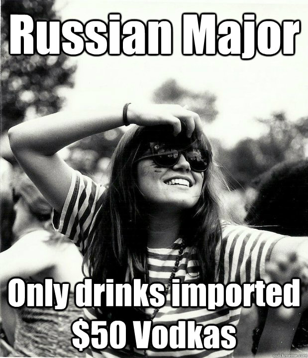 Russian Major Only drinks imported $50 Vodkas  Georgetown Hipster
