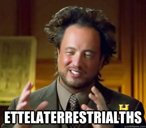  ettelaterrestrialths  Aliens Dude