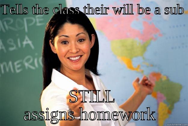 TELLS THE CLASS THEIR WILL BE A SUB  STILL ASSIGNS HOMEWORK  Unhelpful High School Teacher