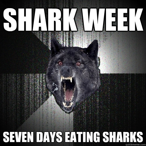 shark week seven days eating sharks  Insanity Wolf
