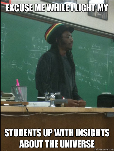 Excuse me while i light my students up with insights about the universe - Excuse me while i light my students up with insights about the universe  Rasta Science Teacher