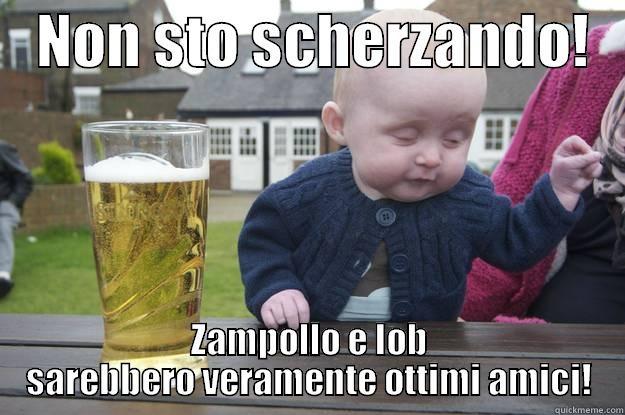    NON STO SCHERZANDO!    ZAMPOLLO E IOB SAREBBERO VERAMENTE OTTIMI AMICI! drunk baby