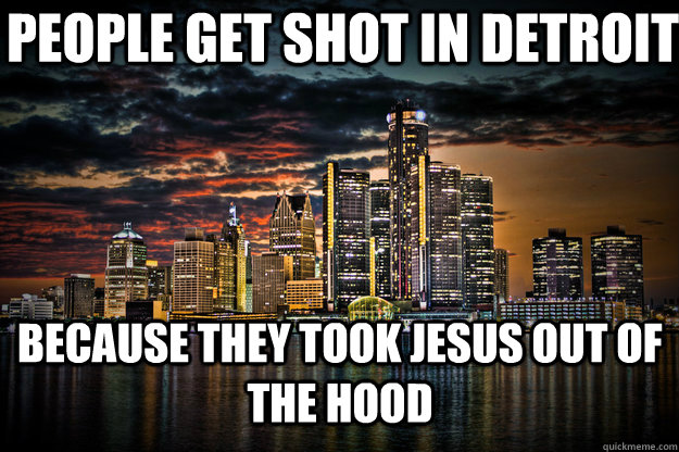 People get shot in detroit Because they took jesus out of the hood    MYCITY Detroit