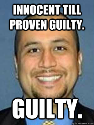 innocent till proven guilty. Guilty.   