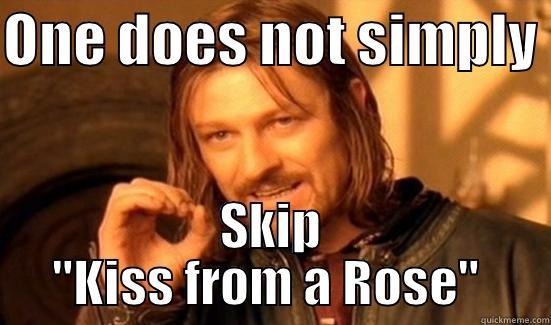 ONE DOES NOT SIMPLY  SKIP 