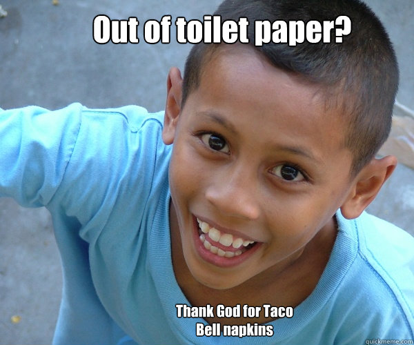 Out of toilet paper? Thank God for Taco Bell napkins - Out of toilet paper? Thank God for Taco Bell napkins  Poor Peter