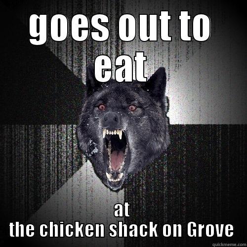 GOES OUT TO EAT AT THE CHICKEN SHACK ON GROVE Insanity Wolf