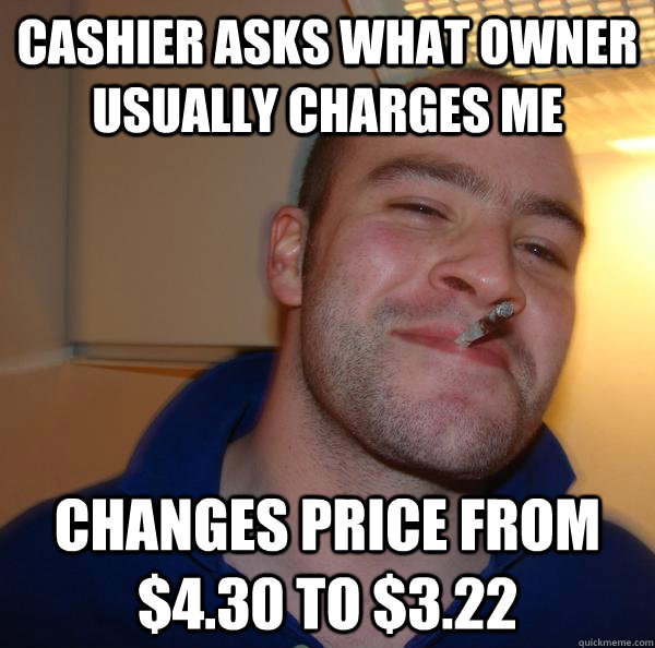 Cashier asks what owner usually charges me changes price from $4.30 to $3.22 - Cashier asks what owner usually charges me changes price from $4.30 to $3.22  Misc