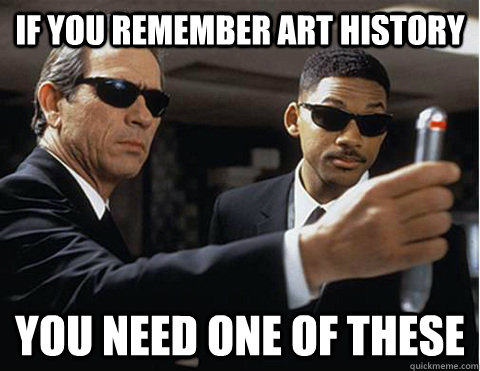 If you Remember Art History You need one of these  Memory erasing men in black