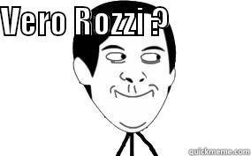 VERO ROZZI ?                                                                    Misc