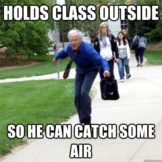 Holds class outside so he can catch some air - Holds class outside so he can catch some air  Skating Prof