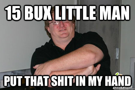 15 bux little man put that shit in my hand - 15 bux little man put that shit in my hand  Good Guy Gaben