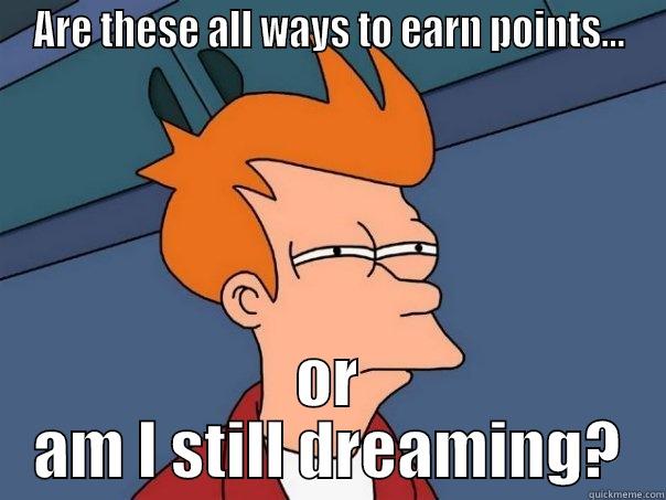 ARE THESE ALL WAYS TO EARN POINTS... OR AM I STILL DREAMING? Futurama Fry