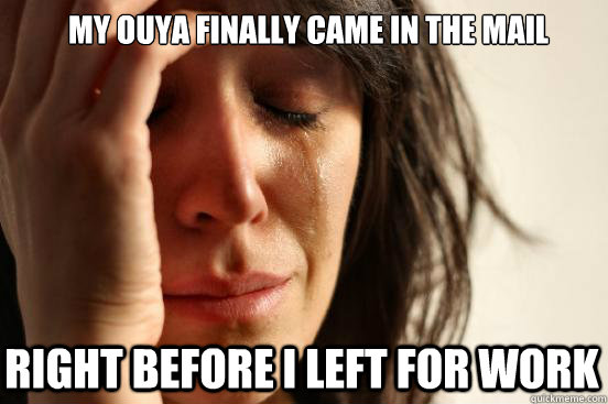My Ouya finally came in the mail Right before I left for work  First World Problems