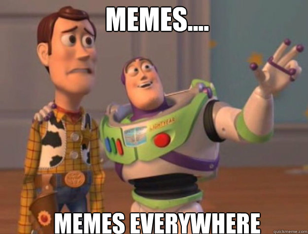 Memes.... Memes Everywhere  buzz woody