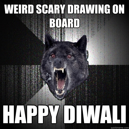 weird scary drawing on board Happy diwali  Insanity Wolf