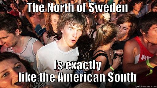             THE NORTH OF SWEDEN                                       IS EXACTLY LIKE THE AMERICAN SOUTH Sudden Clarity Clarence