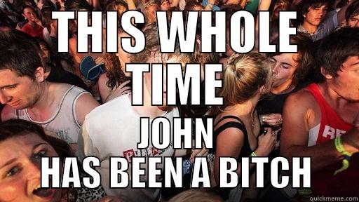 THIS WHOLE TIME JOHN HAS BEEN A BITCH Sudden Clarity Clarence