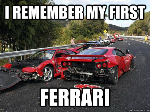 I remember my first  ferrari  I Remember My First