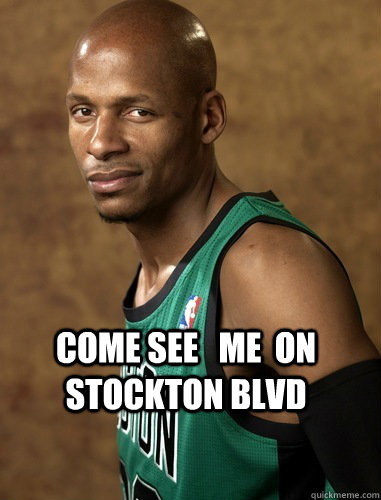 COME SEE   ME  ON  STOCKTON BLVD  