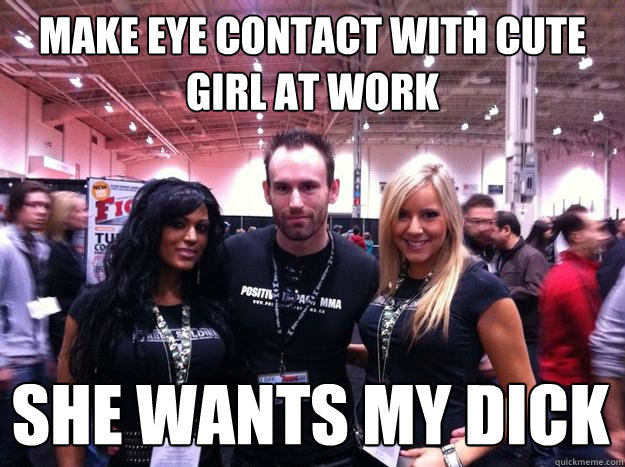 make eye contact with cute girl at work SHE WANTS MY DICK  