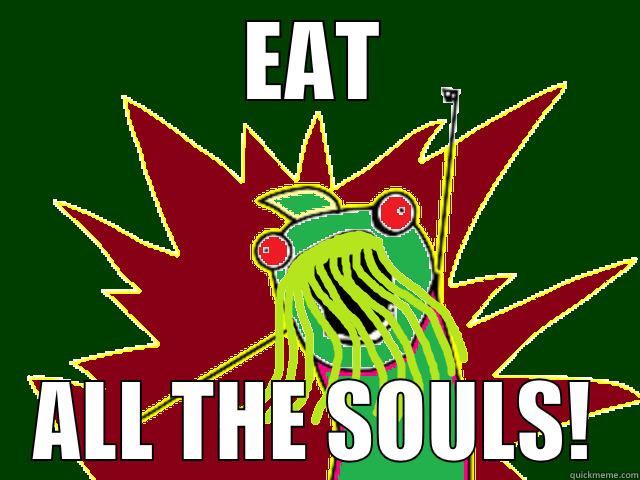 EAT ALL THE SOULS! Misc
