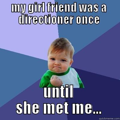 MY GIRL FRIEND WAS A DIRECTIONER ONCE UNTIL SHE MET ME... Success Kid