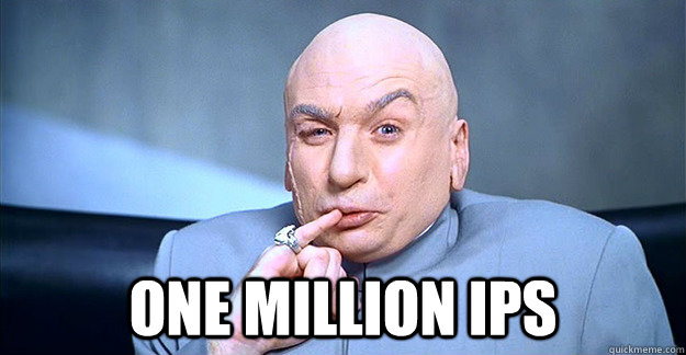  one million ips -  one million ips  drevil