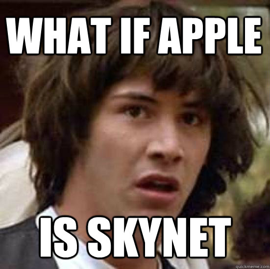 What if apple  Is skynet - What if apple  Is skynet  conspiracy keanu