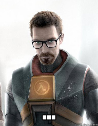  ...  Unimpressed Gordon Freeman