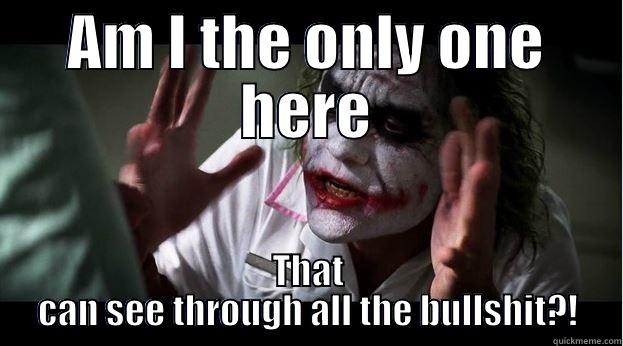 AM I THE ONLY ONE HERE THAT CAN SEE THROUGH ALL THE BULLSHIT?! Joker Mind Loss