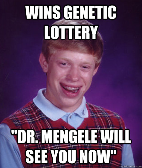 Wins genetic lottery 