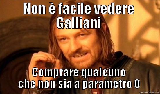 NON È FACILE VEDERE GALLIANI COMPRARE QUALCUNO CHE NON SIA A PARAMETRO 0 Boromir