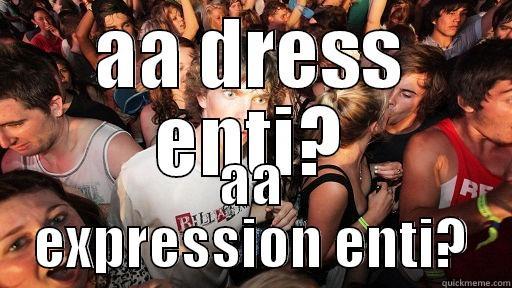 AA DRESS ENTI? AA EXPRESSION ENTI? Sudden Clarity Clarence