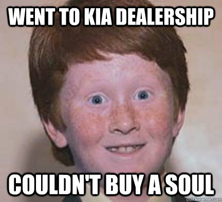 Went To Kia Dealership Couldn't buy a Soul  Over Confident Ginger