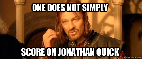 One does not simply Score on Jonathan Quick  One Does Not Simply