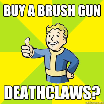 Buy a Brush gun Deathclaws? - Buy a Brush gun Deathclaws?  Fallout new vegas