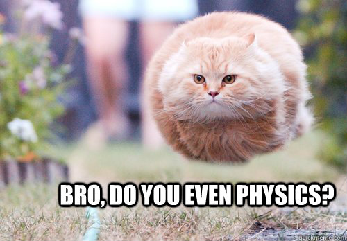 Bro, do you even physics?   