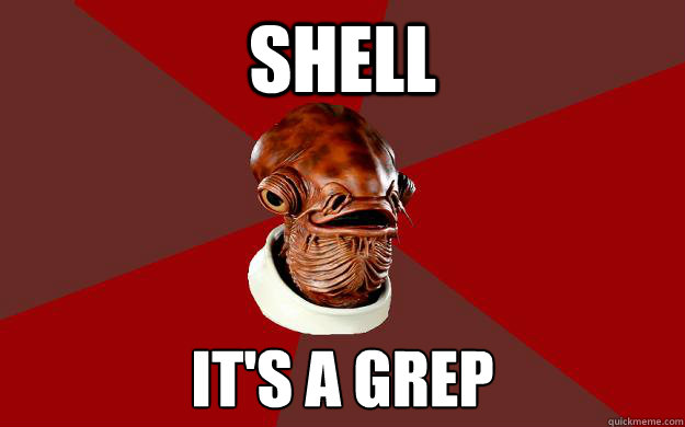 Shell IT'S A GREP  Admiral Ackbar Relationship Expert