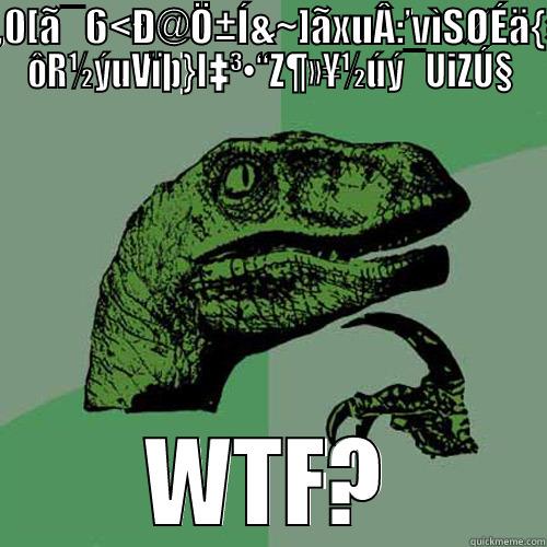 ³ÅËIÌÇ~ÂÇƑV‚ÓŠ/¥ÌÜ»S7Ü*´¡¿•_VÚMNEKOß[U*¥Ì!V#3#÷!‚ÊÄÛY¹À,0[Ã¯6<Ð@Ö±Í&~]ÃXUÂ:’VÌSØÉÄ{¤ƑÍΜTÙ)$Š(Vß’Ò«ÊÇƑ¤Ô’ÆA+*1HÄ‰ÚÜMÓ\¨A÷K\NQ‚ªF0W9ºJÖJ ÔR½ÝUVÏÞ}I‡³•“Z¶»¥½ÚÝ¯UIZÚ§ WTF? Philosoraptor