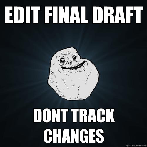 Edit final draft dont track changes - Edit final draft dont track changes  Forever Alone
