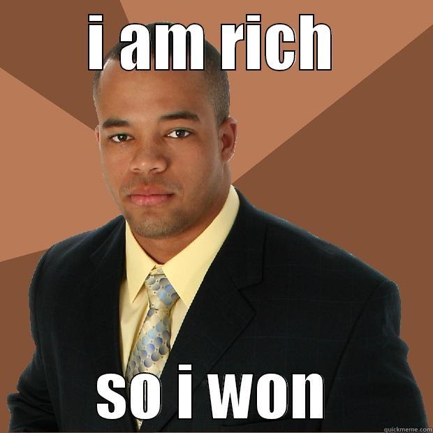 I AM RICH SO I WON Successful Black Man