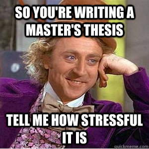 So you're writing a master's thesis tell me how stressful it is  willie wonka spanish tell me more meme