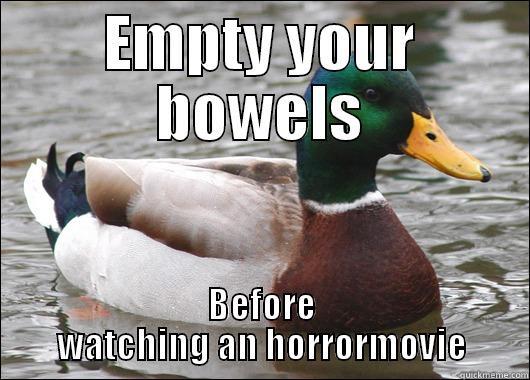 EMPTY YOUR BOWELS BEFORE WATCHING AN HORRORMOVIE Actual Advice Mallard