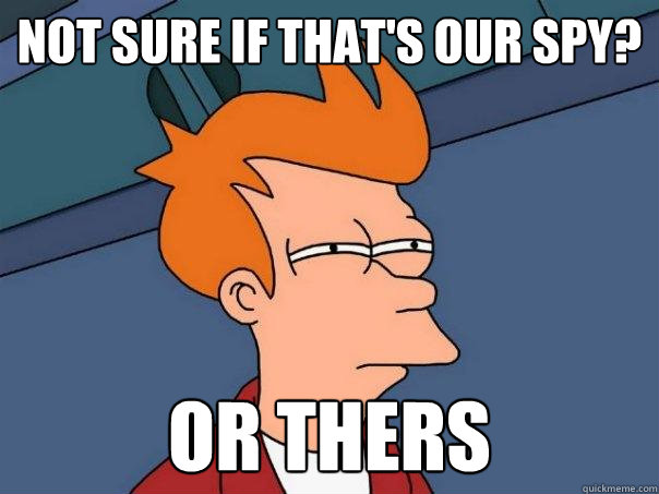 not sure if that's our spy? or thers  Futurama Fry