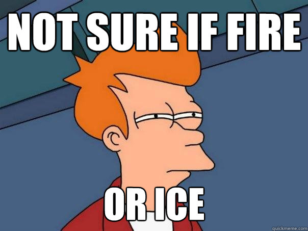Not sure if Fire or Ice  Futurama Fry